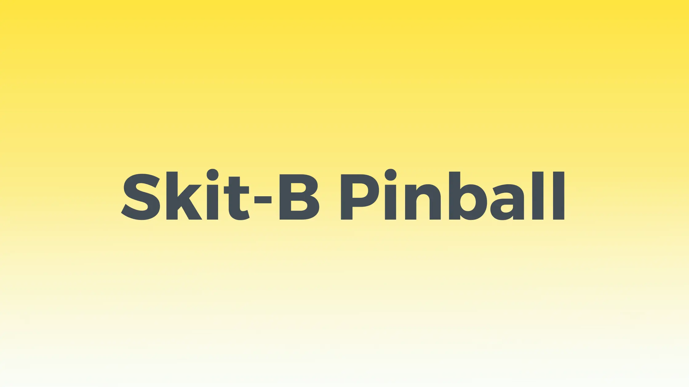 Skit-B Pinball