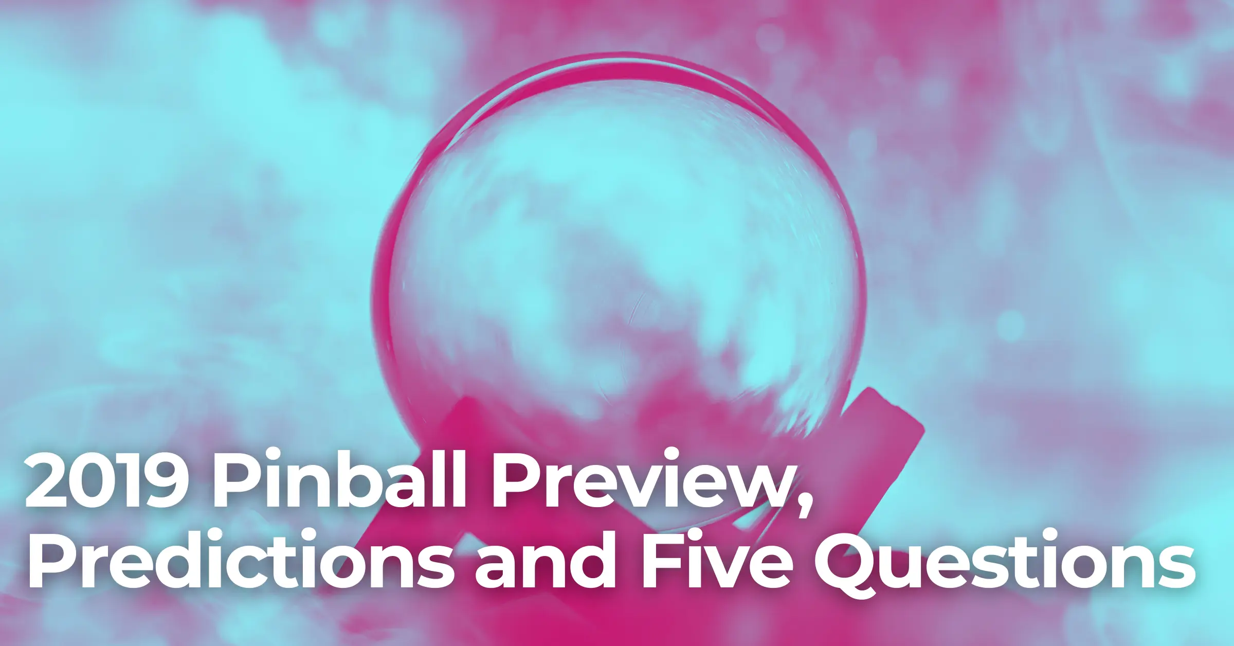 2019 Pinball Preview and Predictions and Five Questions