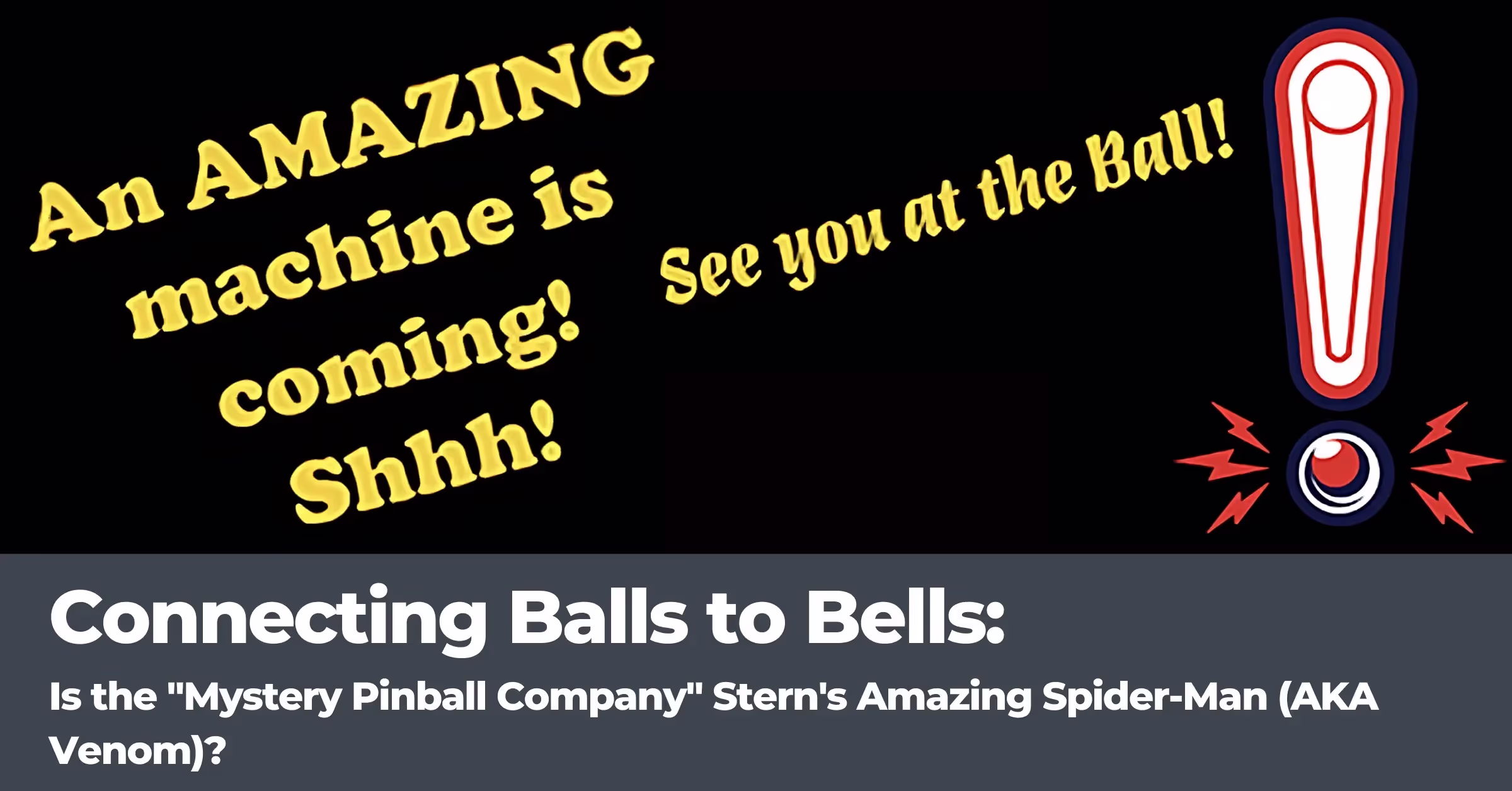Connecting Balls to Bells: Is the "Mystery Pinball Company" Stern's Amazing Spider-Man (AKA Venom)?