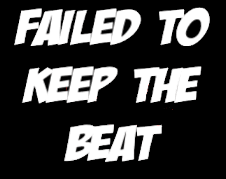 Failed to keep the beat text in bold white letters