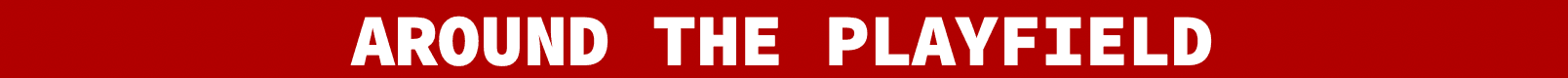 Red banner with text "Around the Playfield" in white letters