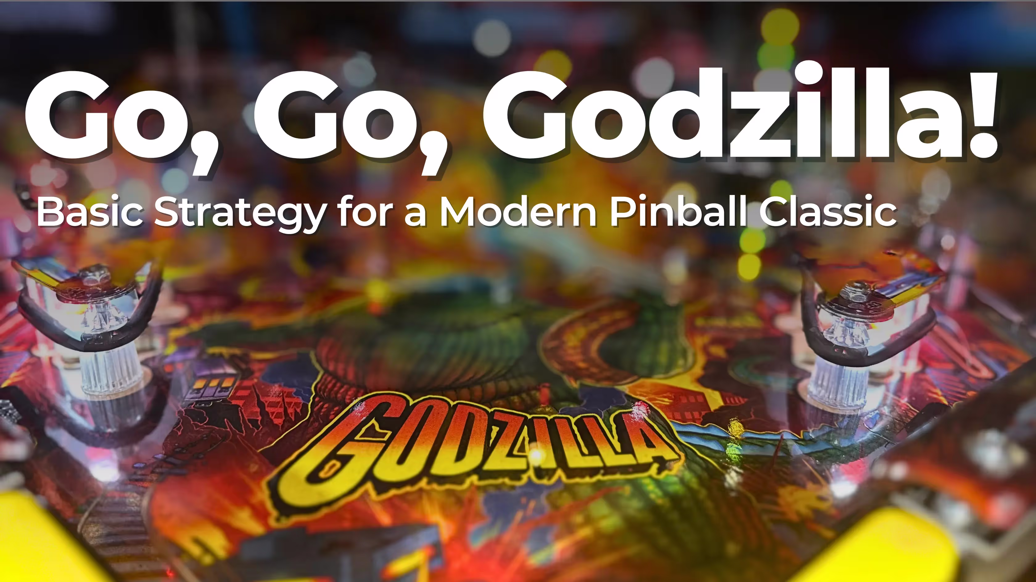 "Go, Go, Godzilla!" Basic Strategy for a Modern Pinball Classic