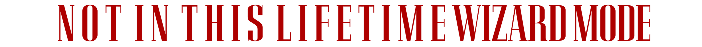 Red text reads "NOT IN THIS LIFETIME WIZARD MODE" on white background