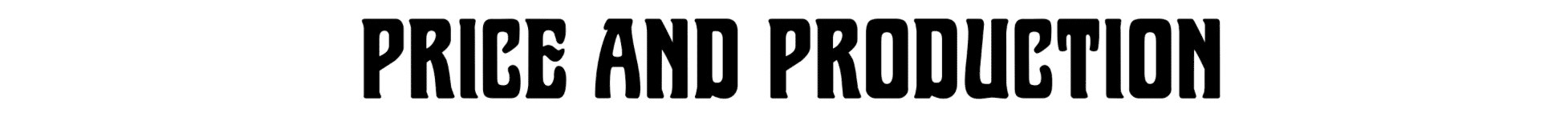 Bold black text reading "PRICE AND PRODUCTION" on white background