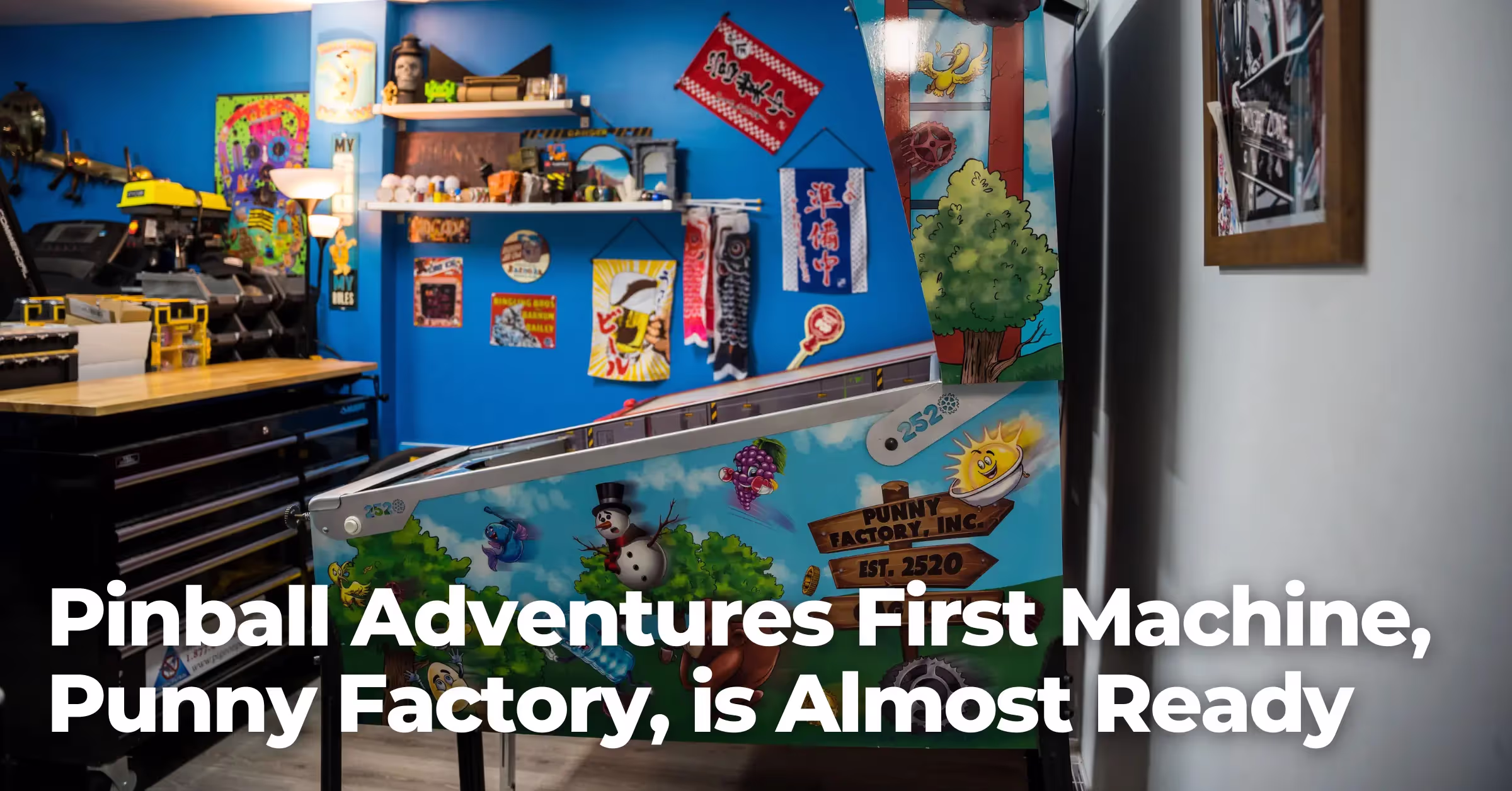 Pinball Adventures First Machine, Punny Factory, is Almost Ready