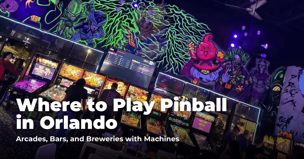 Where to Play Pinball in Orlando: Arcades and Entertainment Venues with Machines