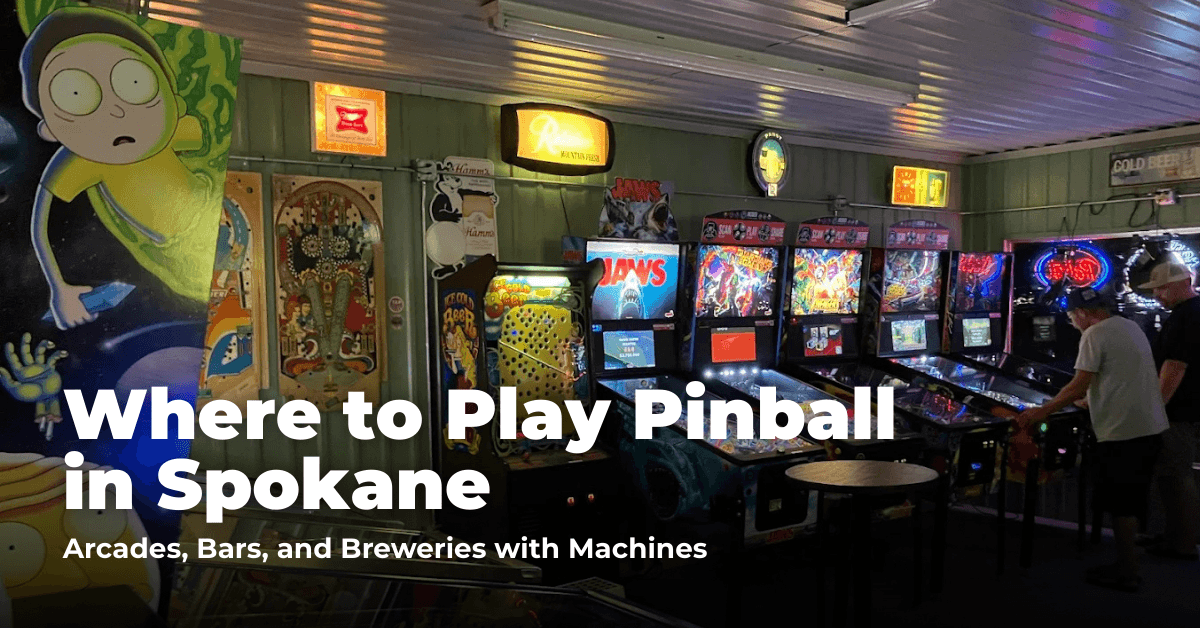Where to Play Pinball in Spokane: Arcades, Bars, and Breweries with Machines
