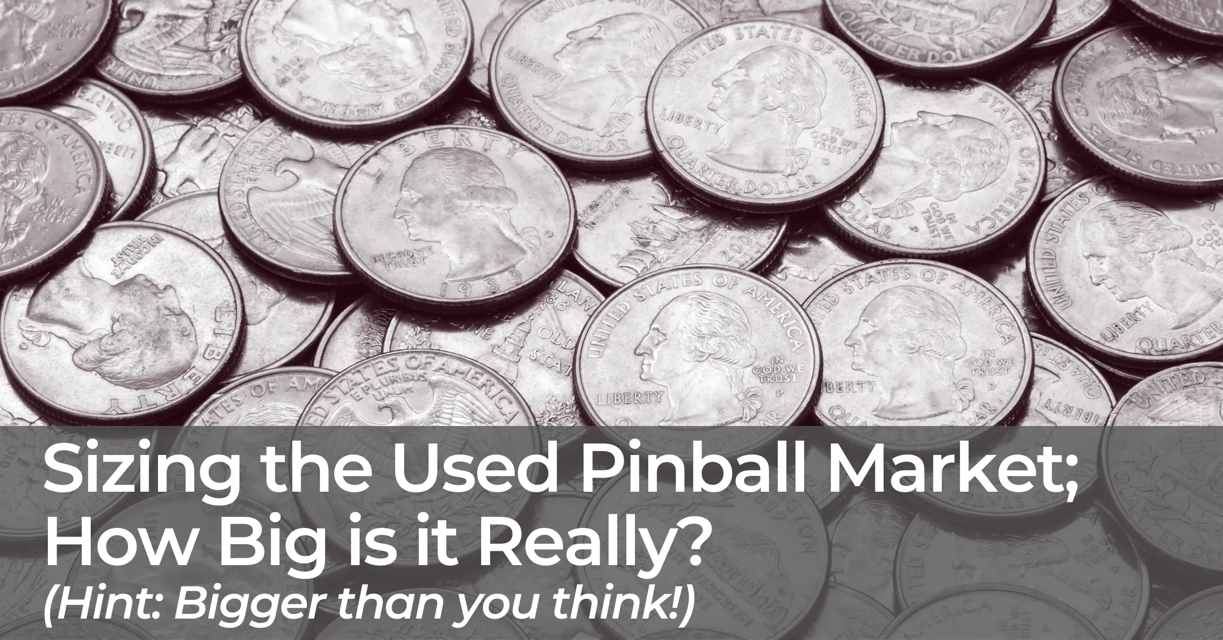 Sizing the Used Pinball Market; How Big is it Really? (Hint: Bigger than you think!)