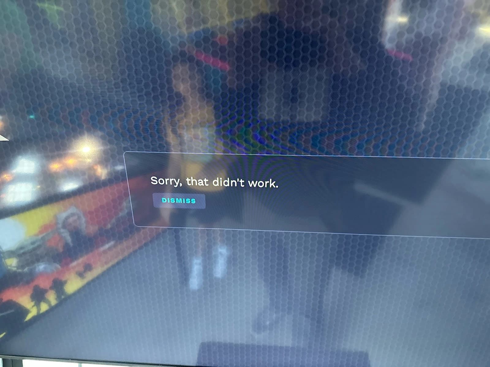 Error message screen with 'Sorry, that didn't work' and dismiss button