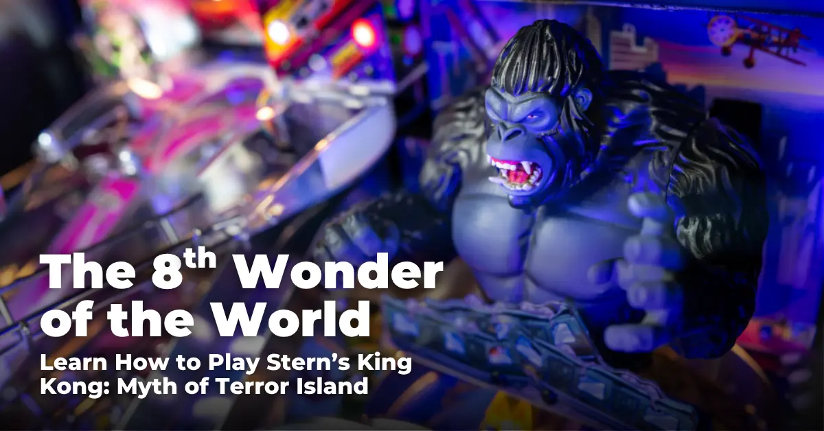 The 8th Wonder of the World: Stern King Kong Tutorial