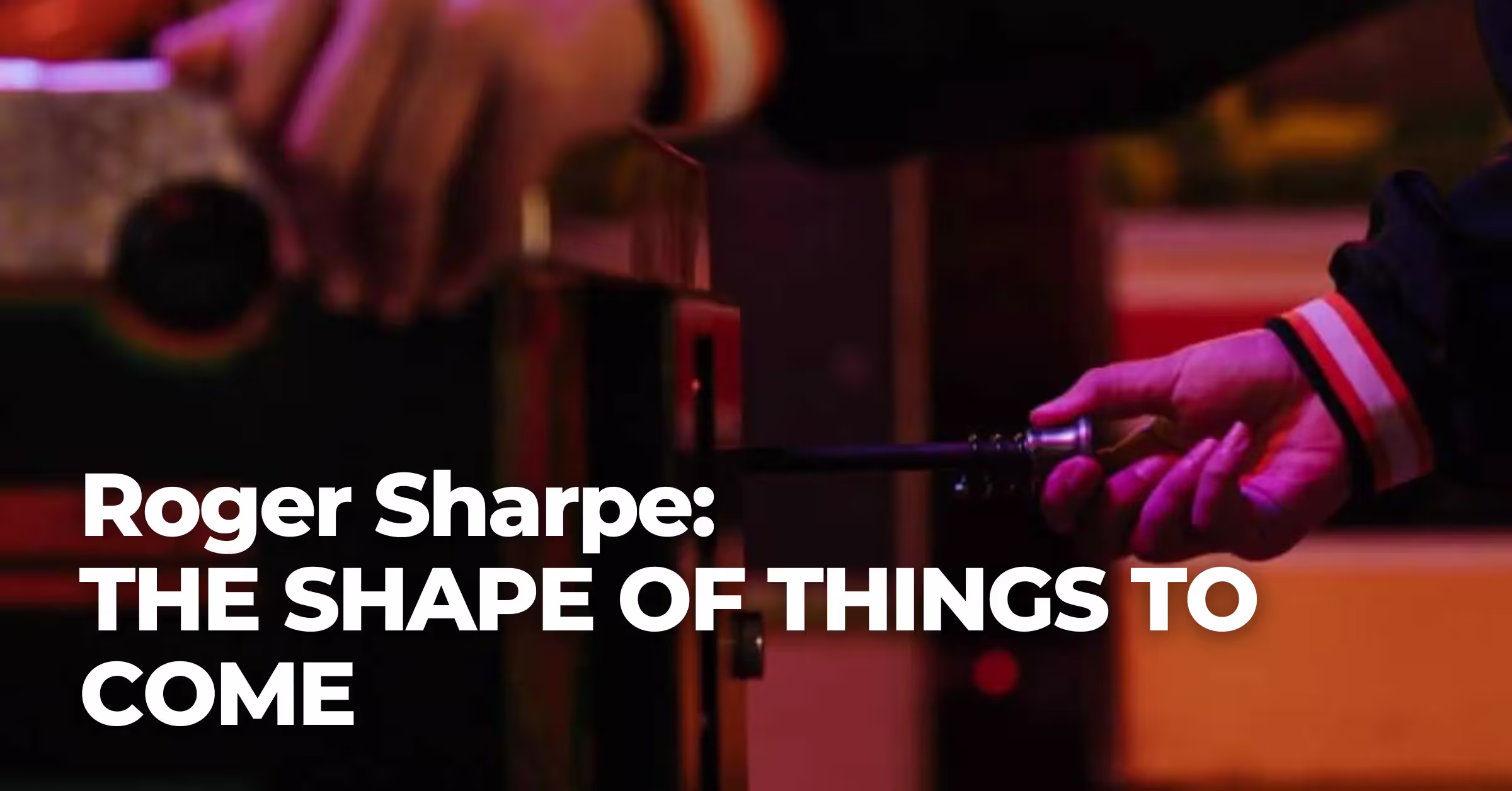 The Shape of Things to Come