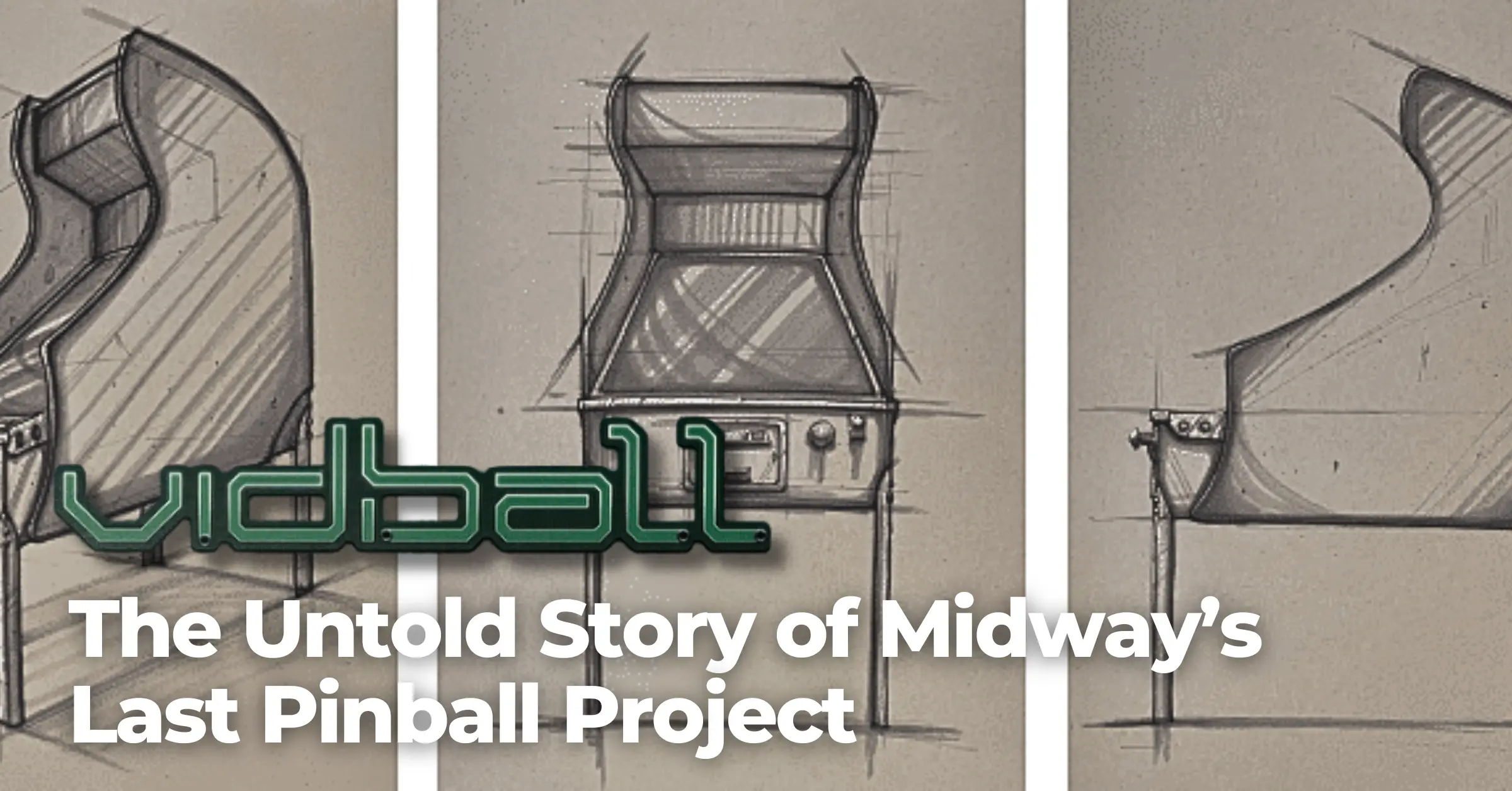 VIDBALL: The Untold Story of Midway’s Last Pinball Project